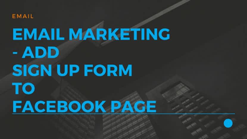 Email Marketing - Add Sign up form to Facebook page