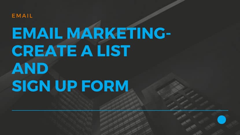 19 Email Marketing- Create a List and Sign Up Form