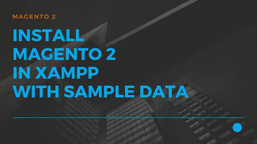 Install Magento 2 in XAMPP with Sample data