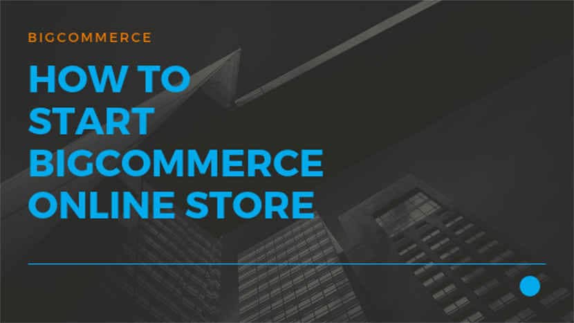 How to start Bigcommerce online store