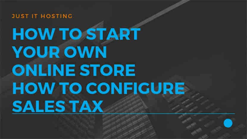 How to start your own Online Store - How to configure Sales Tax
